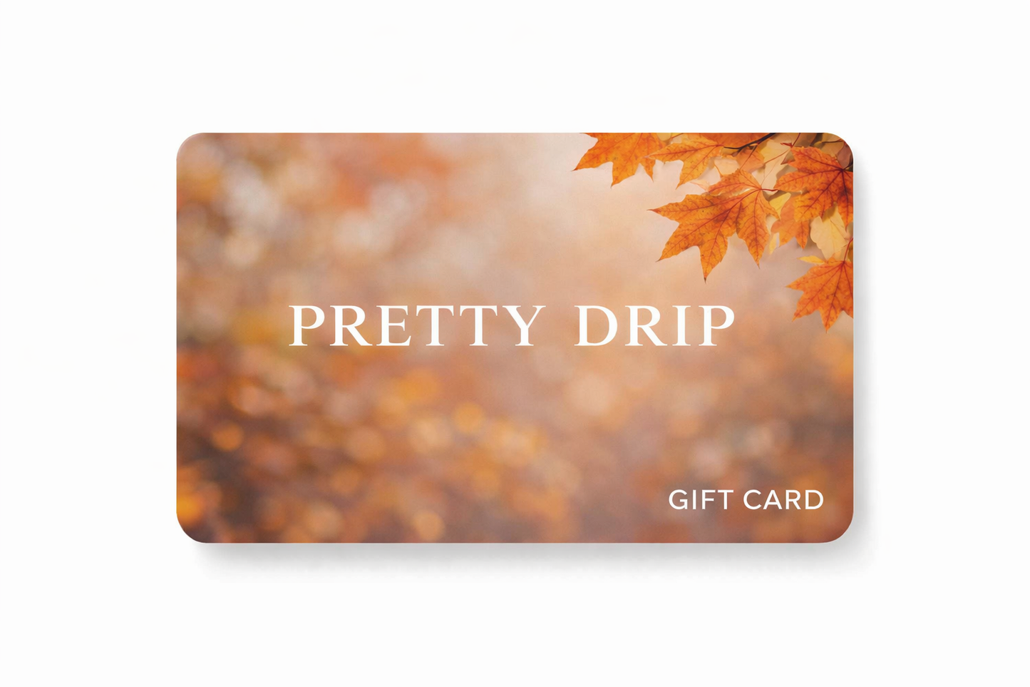 Pretty Drip Digital Gift Card