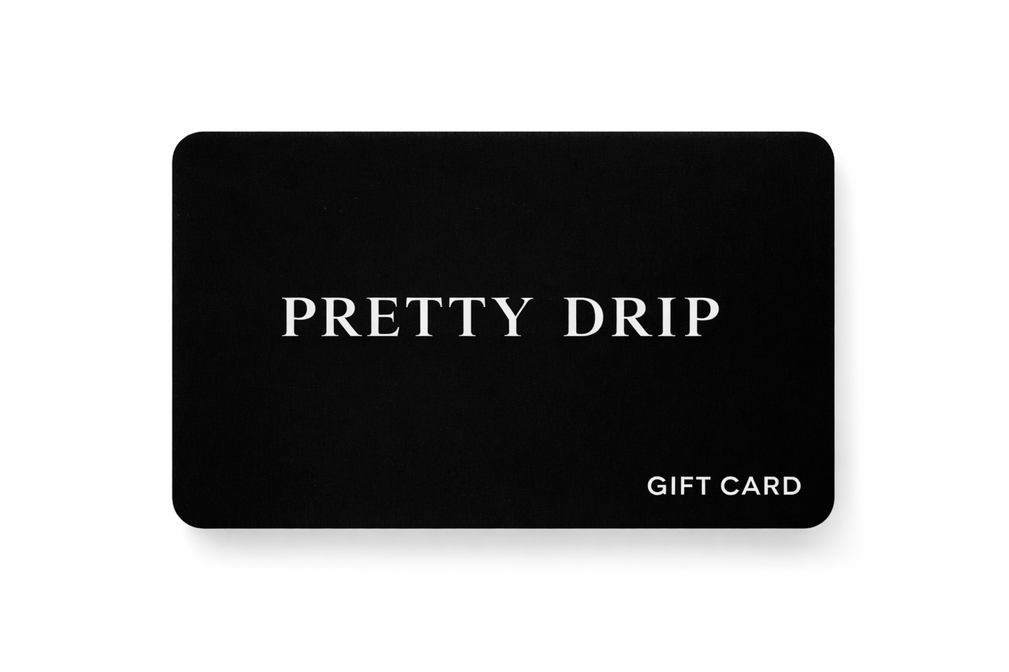 Pretty Drip Digital Gift Card