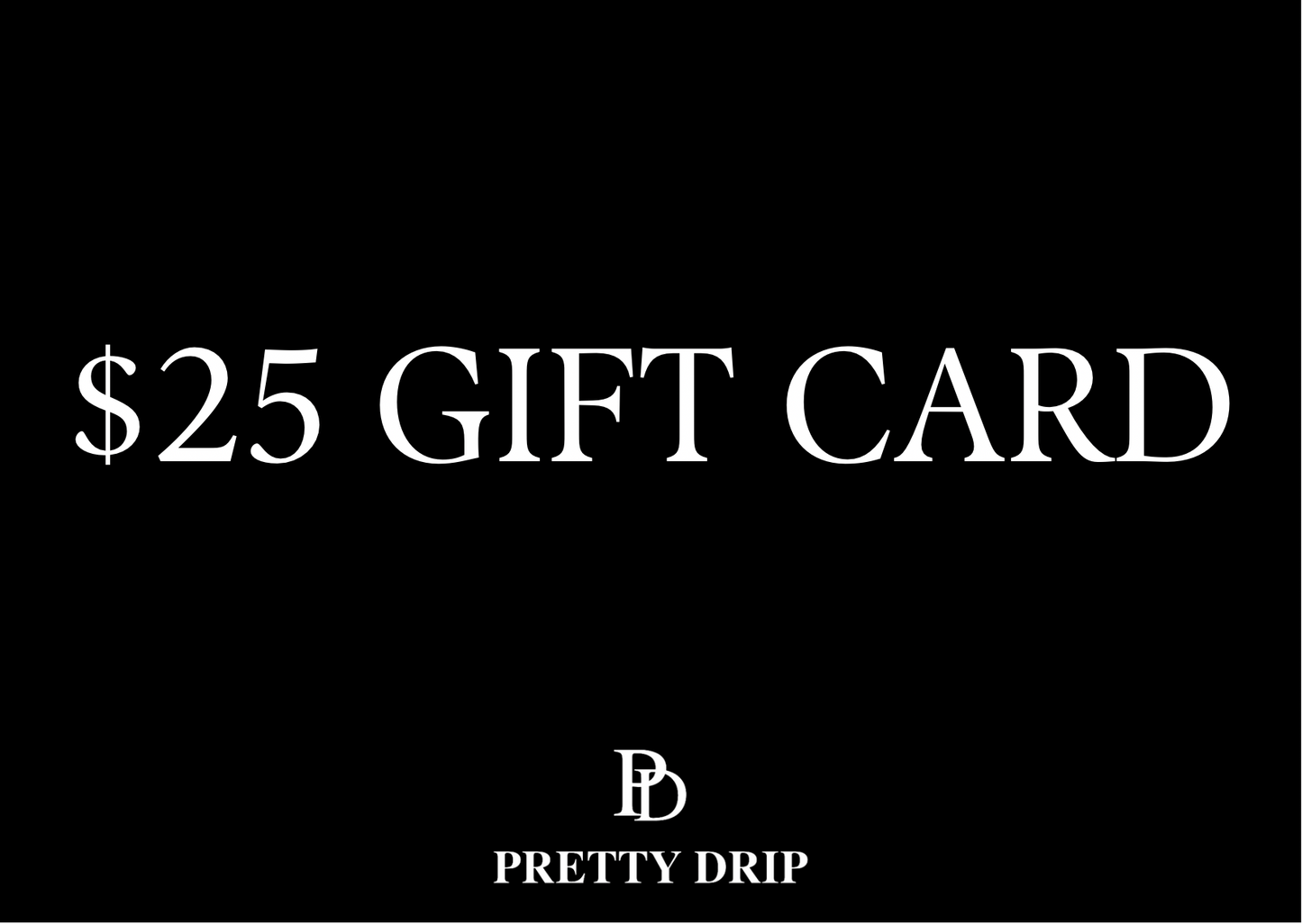Pretty Drip Digital Gift Card